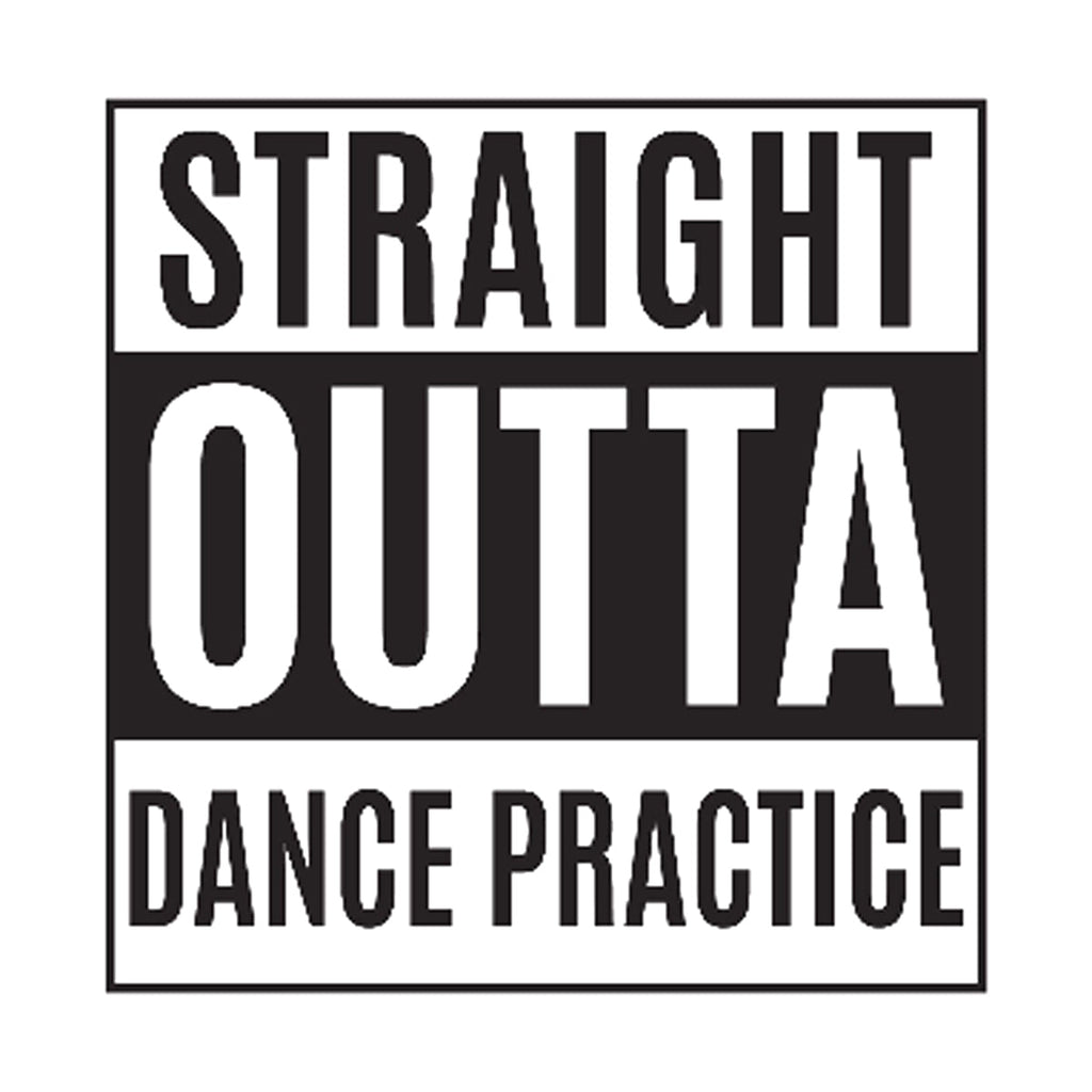 Straight Outta Dance Practice Printed Tee