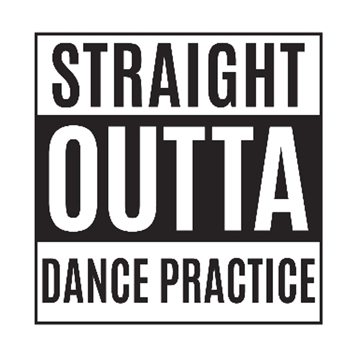 Straight Outta Dance Practice Printed Tee