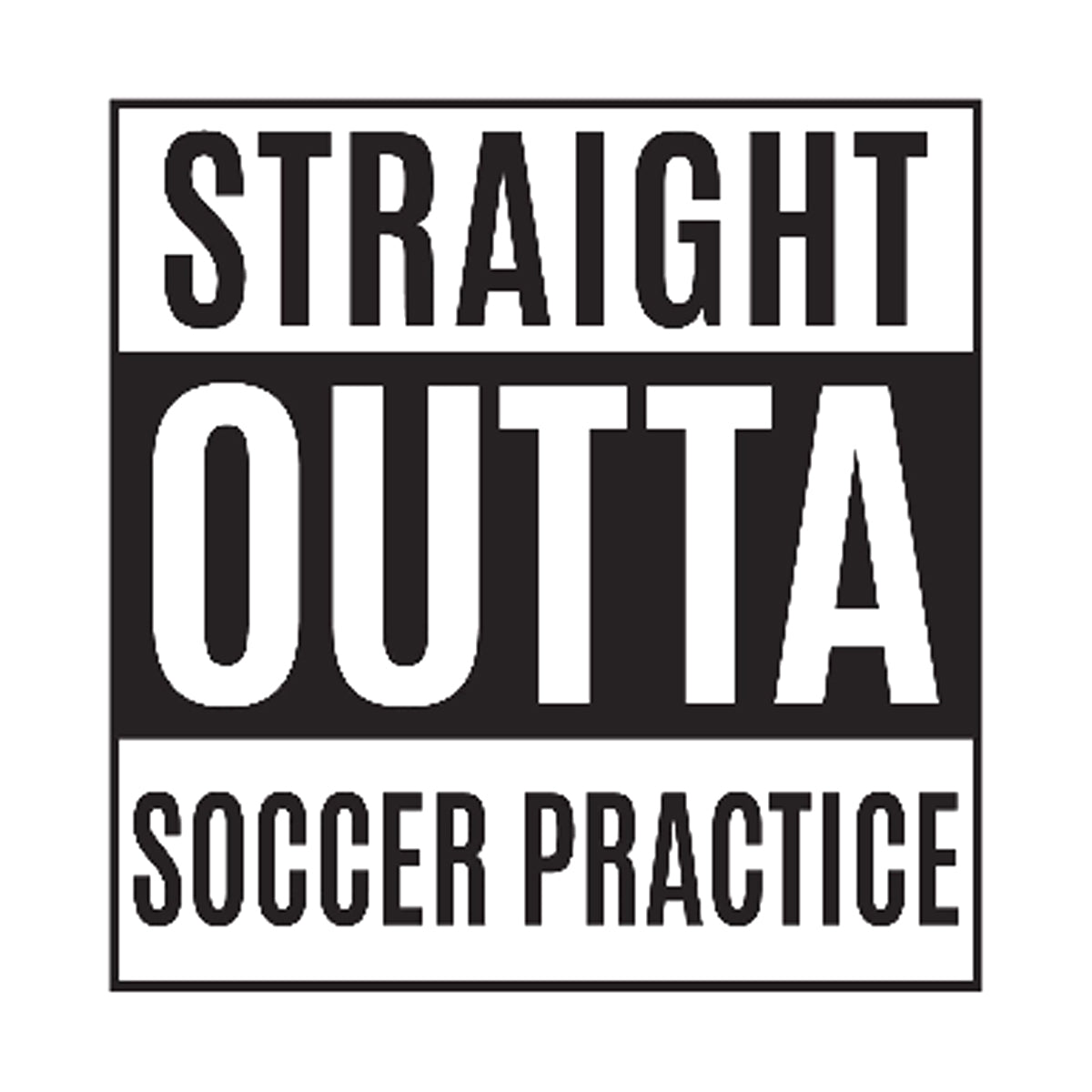 Straight Outta Soccer Practice Printed Tee