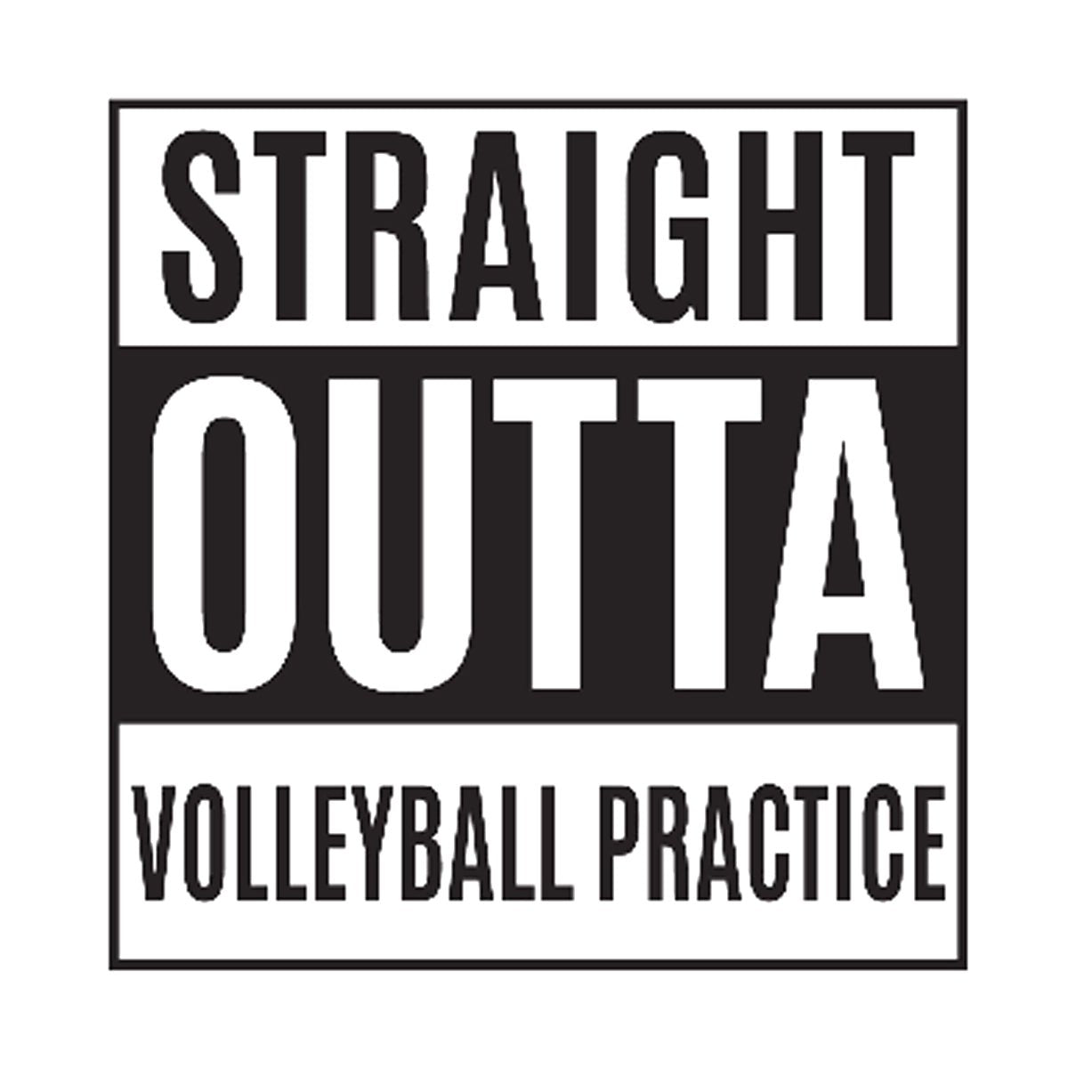 Straight Outta Volleyball Practice Printed Tee